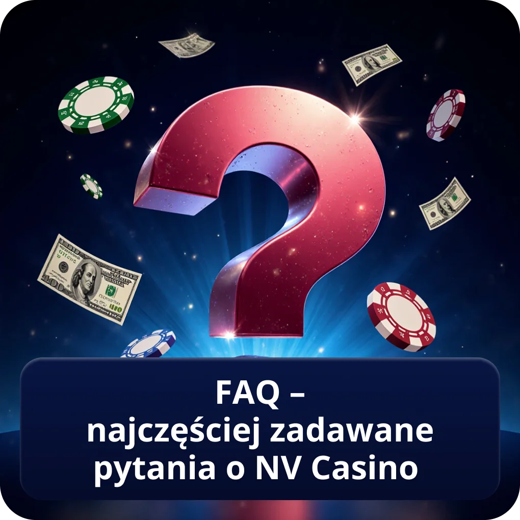 FAQ – najczęściej zadawane pytania o NV Casino odpowiedzi i pomoc FAQ – najczęściej zadawane pytania o NV Casino