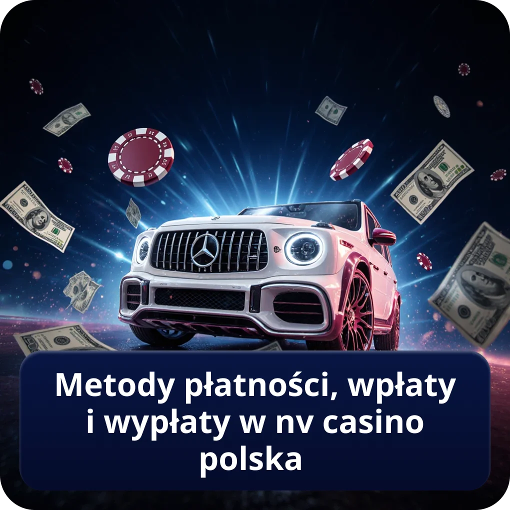 Metody płatności, wpłaty i wypłaty w NV Casino Polska transakcje finansowe Metody płatności, wpłaty i wypłaty w NV Casino Polska